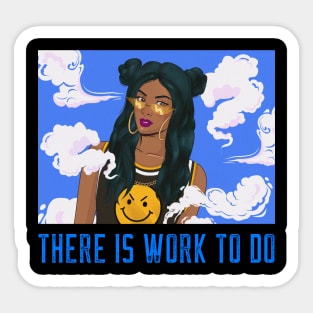 There Is Work To Do - Blue Brown Skin Girl Respect Black Girl Magic Afro Woman Queen Kwanzaa Design Sticker